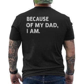 Because Of My Dad I Am Father's Day Love Father Men's T-shirt Back Print - Thegiftio UK