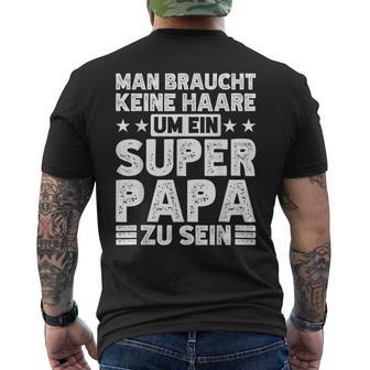 Dad Keine Haare Um Ein Super Papa Zu Seinatertag T-Shirt mit Rückendruck - Geschenkecke