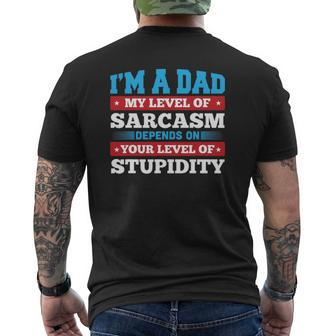 I Am A Dad My Level Of Sarcasm Depends On Your Stupidity Mens Back Print T-shirt | Mazezy