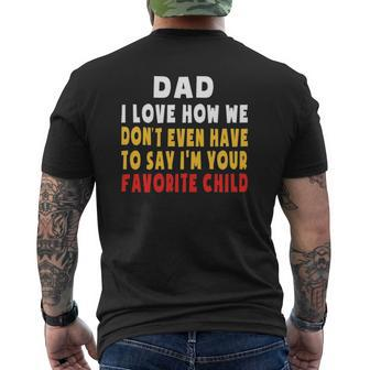 Dad I Love How We Don't Have To Say I'm Your Favorite Child Mens Back Print T-shirt | Mazezy