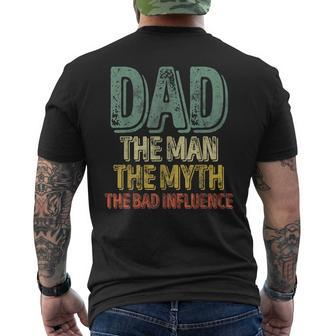 Dad The Man The Myth The Bad Influence Father's Day Men's T-shirt Back Print - Monsterry AU