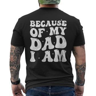 Because Of My Dad I Am Retro Groovy Father's Day For Dad Men's T-shirt Back Print - Thegiftio UK