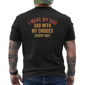 I Make My Dad Sad With My Choices Everyday Retro Vintage Mens Back Print T-shirt | Mazezy