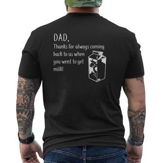 Dad Thanks For Coming Back When You Went To Get Milk Mens Back Print T-shirt | Mazezy