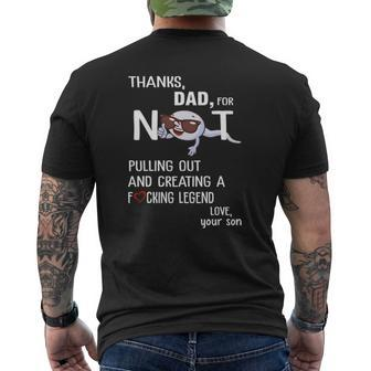 Dad Thanks For Not Pulling Out And Creating Love Your Son Mens Back Print T-shirt | Mazezy