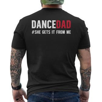 Dance Dad She Gets It From Me Dance Prop Dad Father's Day Men's T-shirt Back Print - Monsterry UK