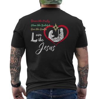 Dance Like Frosty Shine Like Rudolph Love Like Jesus Christ Men's T-shirt Back Print - Monsterry