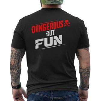 Dangerous But Fun Adventure Seeker Hilarious Men's T-shirt Back Print - Monsterry
