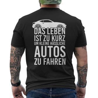 Das Leben Ist Zu Kurz Um Kleine Ussliche Autos Zu Fahren Life Is T-Shirt mit Rückendruck - Geschenkecke