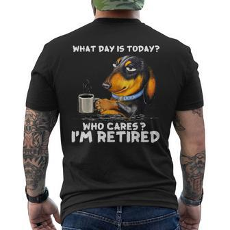 What Day Is Today Who Cares I'm Retired Dachshund Men's T-shirt Back Print - Seseable