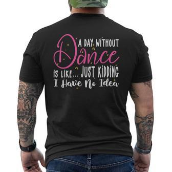 A Day Without Dance Is Like Dance Men's T-shirt Back Print - Seseable