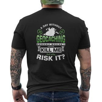 A Day Without Geocaching Kill Geocachers Gps Location Mens Back Print T-shirt - Thegiftio UK
