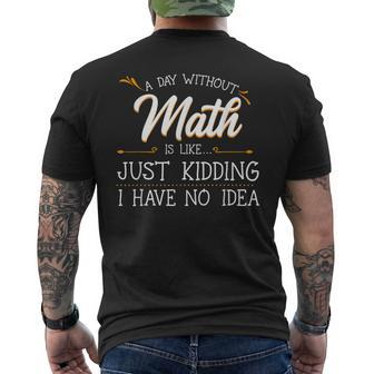 A Day Without Math Student Mathematics Lover Mathematician Men's T-shirt Back Print - Monsterry CA