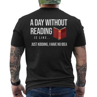 A Day Without Reading Is Like I Have No Idea Book Lover Men's T-shirt Back Print - Monsterry AU