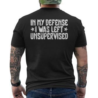 In My Defense I Was Left Unsupervised Humor Saying Men's T-shirt Back Print - Seseable