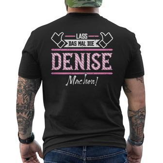 Denise Lass Das Die Denise Machen First Name S T-Shirt mit Rückendruck - Seseable