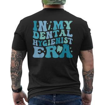 In My Dental Hygienist Era Dental Student Dentist Men's T-shirt Back Print - Thegiftio UK