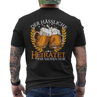 Der Hässliche Heiratet Wir Saufen Junggesellenabschied Jga T-Shirt mit Rückendruck - Geschenkecke