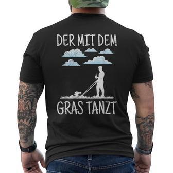 Der Mit Dem Gras The Mit Dem Gras Tanzt Garden Gardener T-Shirt mit Rückendruck - Geschenkecke