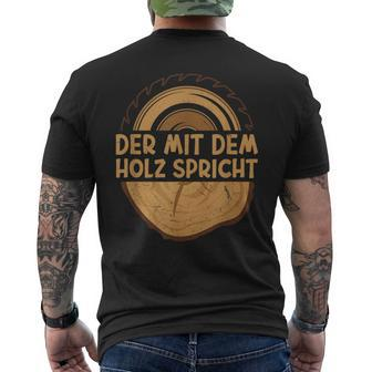 Der Mit Dem Holz Sprechen Säge Der Mit Dem Holz S T-Shirt mit Rückendruck - Seseable