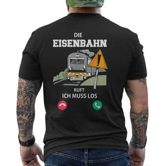 Die Eisenbahn Ruft Und Ich Muss Los Lokführer Triebfahrzeug T-Shirt mit Rückendruck - Seseable