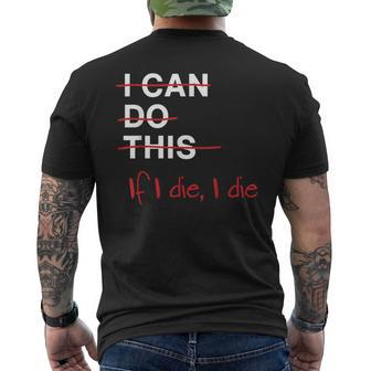 I Can Do This If I Die I Die Fitness Workout Gym Lover Men's T-shirt Back Print | Mazezy