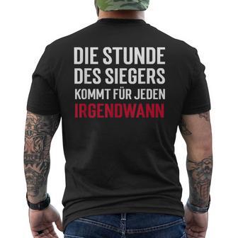 Die Stunde Des Siegers Kommt Für Jeden Irgendwann T-Shirt mit Rückendruck - Seseable