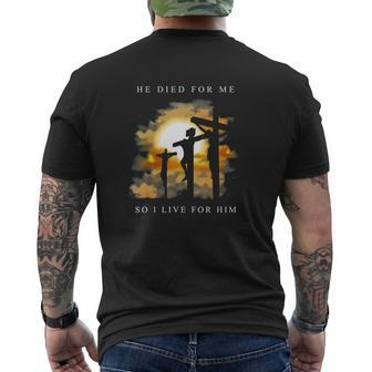 He Died For Me So I Live For Him Mens Back Print T-shirt - Thegiftio UK