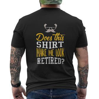 Does This Make Me Look Retired Retirement Mens Back Print T-shirt - Thegiftio UK