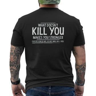 What Doesnt Kill You Makes You Stronger Except For Bears Graphic Mens Back Print T-shirt - Seseable