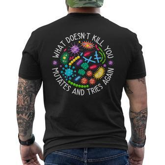 What Doesn't Kill You Mutates And Tries Again Biology Men's T-shirt Back Print - Seseable