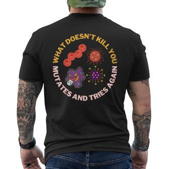 What Doesn't Kill You Mutates And Tries Again Microbiology Men's T-shirt Back Print - Thegiftio UK