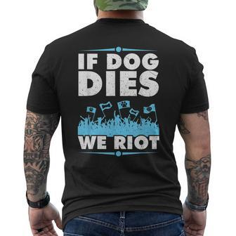 If Dog Dies We Riot Cinema Canine Dog Lovers Men's T-shirt Back Print - Monsterry