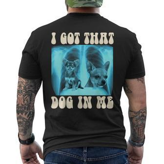 I Got That Dog In Me Xray Meme Chihuahua Men's T-shirt Back Print - Monsterry