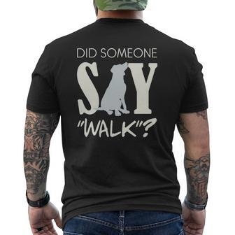 Dogs Dog Owner Did Someone Say Walk Mens Back Print T-shirt | Mazezy