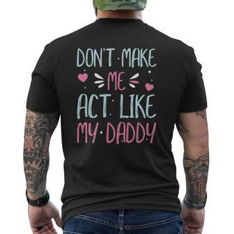Don't Make Me Act Like My Daddy Mens Back Print T-shirt | Mazezy CA