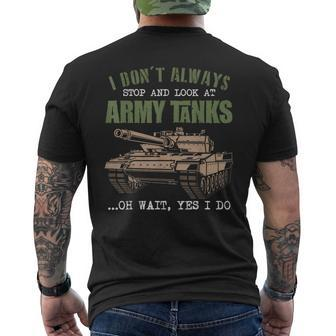 I Don't Always Stop And Look At Army Tanks Vintage Military Men's T-shirt Back Print - Monsterry CA