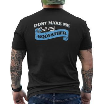 Don't Make Me Call My Godfather Godchild Goddad Lovely Mens Back Print T-shirt | Mazezy