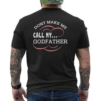 Don't Make Me Call My Godfather New Godchild Goddad Mens Back Print T-shirt | Mazezy
