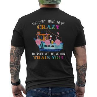 You Don't Have To Be Crazy To Cruise With Us Flamingo Summer Mens Back Print T-shirt - Thegiftio UK