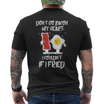 Dont Go Bacon My Heart I Couldn't If I Fried Egg T Men's T-shirt Back Print - Monsterry