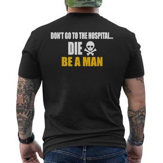 Don't Go To The Hospital Die Be A Man Apparel Men's T-shirt Back Print - Monsterry