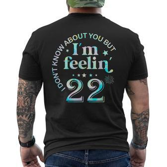 I Don't Know About You But I'm Feeling Twenty 22 Birthday Men's T-shirt Back Print | Mazezy