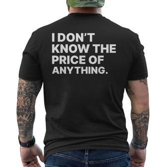 I Don't Know The Price Of Anything Quote Humor Men's T-shirt Back Print | Seseable UK