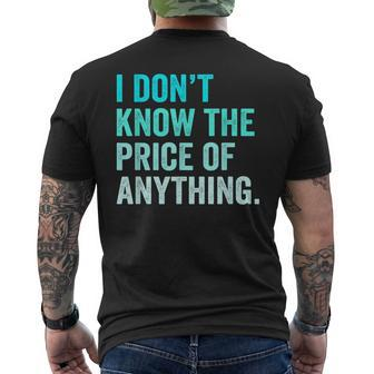 I Don't Know The Price Of Anything Quote Humor Men's T-shirt Back Print | Mazezy