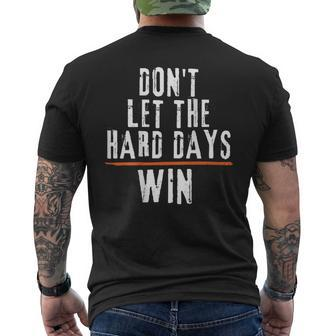 Don't Let The Hard Days Win On Back Men's T-shirt Back Print - Seseable