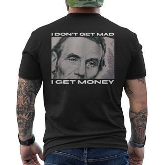 I Don't Get Mad I Get Money Cash Paper Dollar Graphic Men's T-shirt Back Print - Monsterry