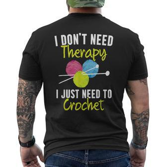 I Don't Need Therapy I Just Need To Crochet Yarn Collector Men's T-shirt Back Print - Monsterry DE