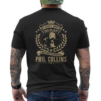 I Dont Need Therapy I Just Need To Listen To Phil Collins Tshirt Mens Back Print T-shirt | Seseable UK