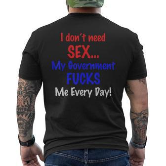 I Don't Need Sex My Government Fucks Me Everyday Men's T-shirt Back Print - Monsterry
